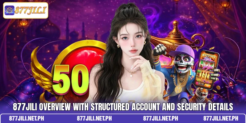877Jili overview with structured account and security details