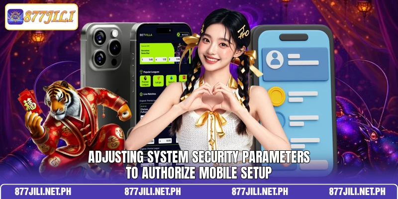 Adjusting system security parameters to authorize mobile setup