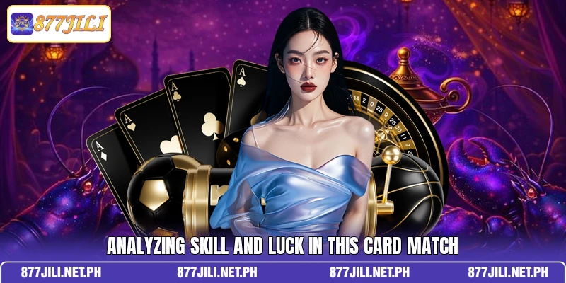 Analyzing skill and luck in this card match