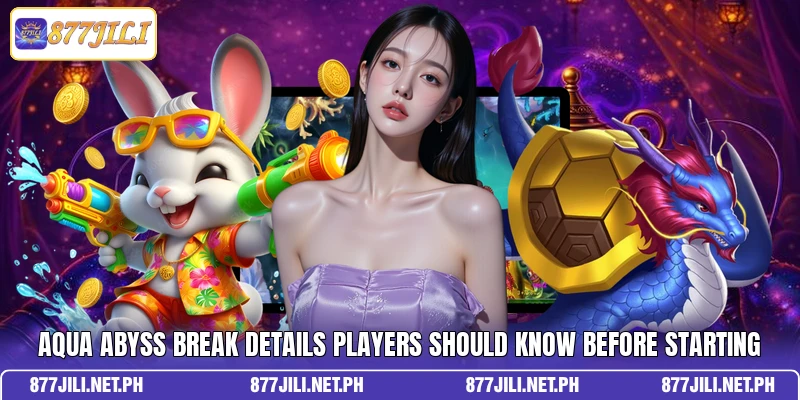 Aqua Abyss Break Details Players Should Know Before Starting