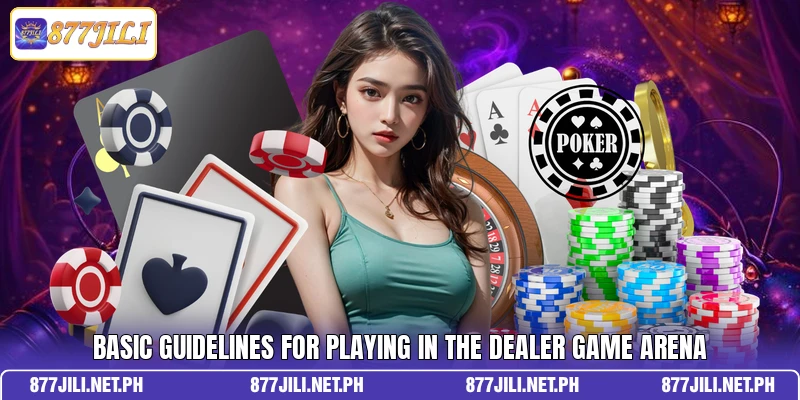Basic guidelines for playing in the Dealer Game Arena