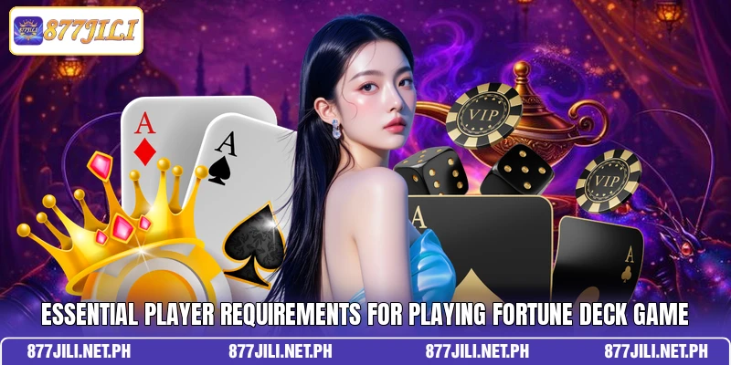 Essential player requirements for playing Fortune Deck Game