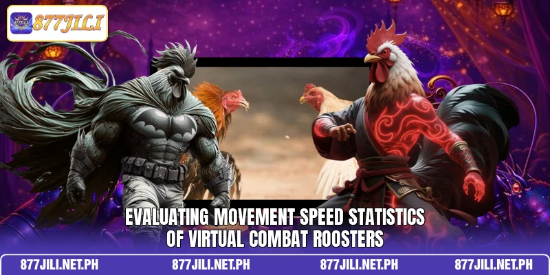 Evaluating movement speed statistics of virtual combat roosters
