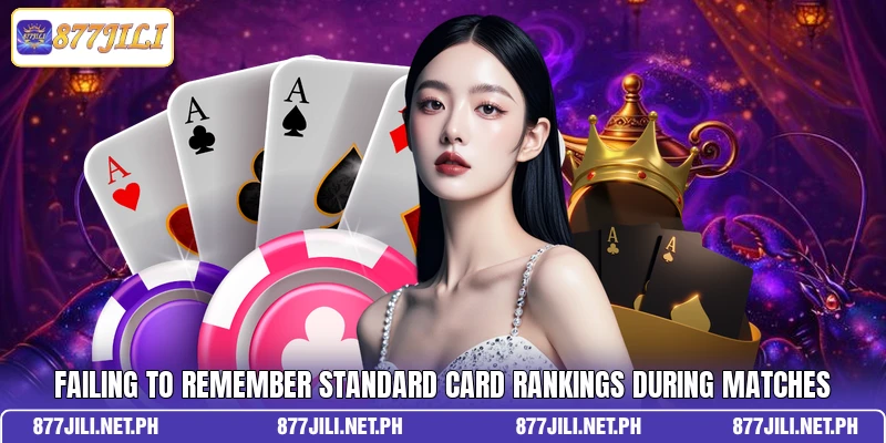 Failing to remember standard card rankings during matches