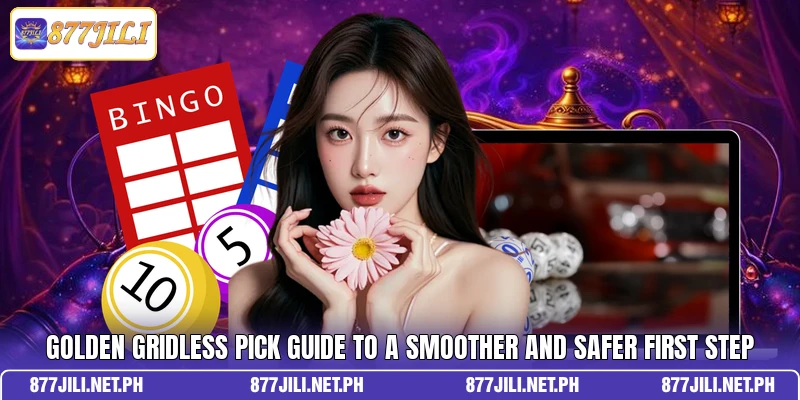 Golden Gridless Pick Guide To A Smoother And Safer First Step