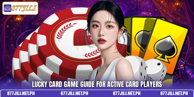 Lucky Card Game guide for active card players