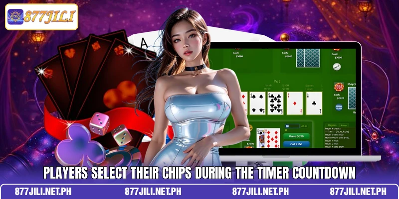 Players select their chips during the timer countdown