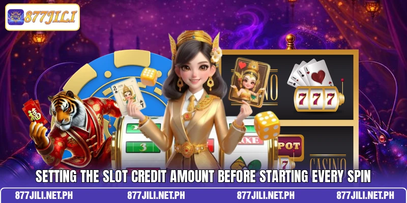 Setting the slot credit amount before starting every spin