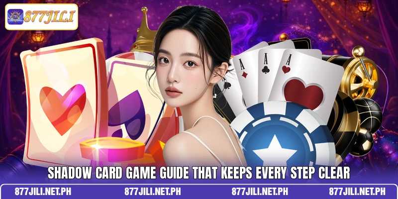 Shadow Card Game Guide That Keeps Every Step Clear