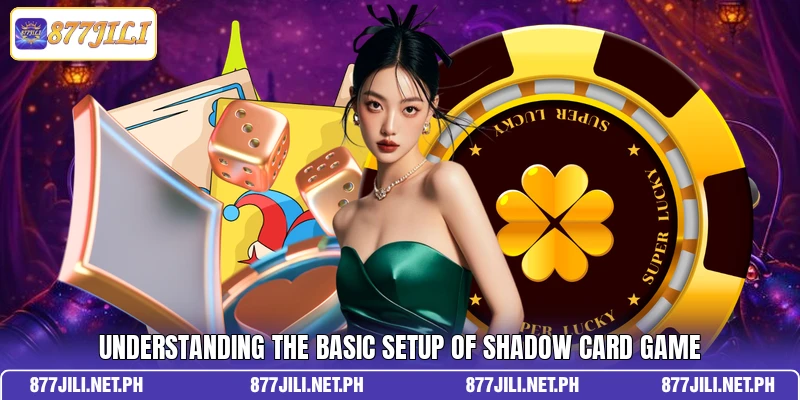 Understanding the basic setup of Shadow Card Game