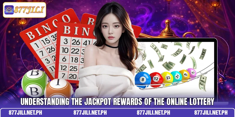 Understanding the jackpot rewards of the online lottery
