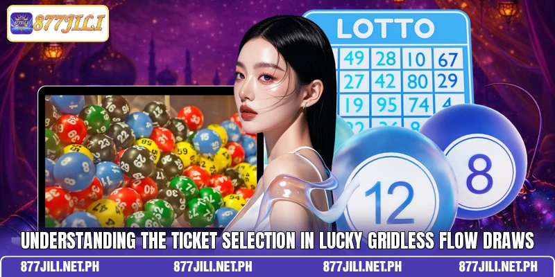 Understanding the ticket selection in Lucky Gridless Flow draws